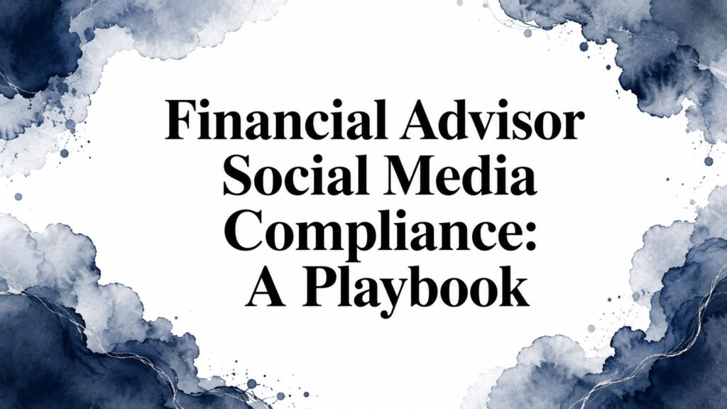 Financial advisor social media compliance playbook