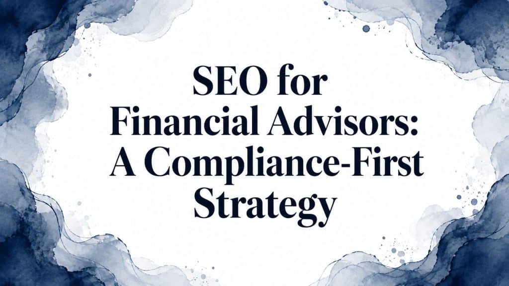 Seo for financial advisors compliance strategy