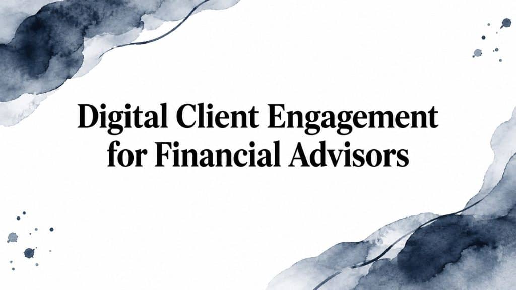 Digital client engagement financial advisors